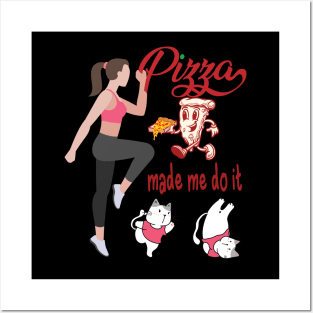 Pizza Made Me Do It Posters and Art